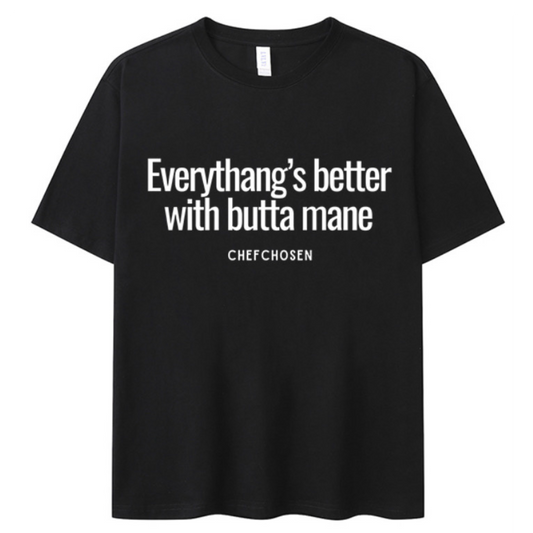 Everythang's better with butta mane  , Short sleeve T shirt